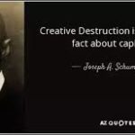What is the difference between Schumpeter’s “Creative Destruction” and Christensen’s “Disruptive Innovation”?